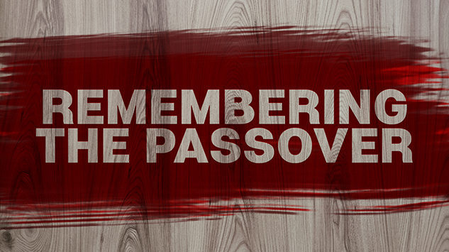 Remembering the Passover